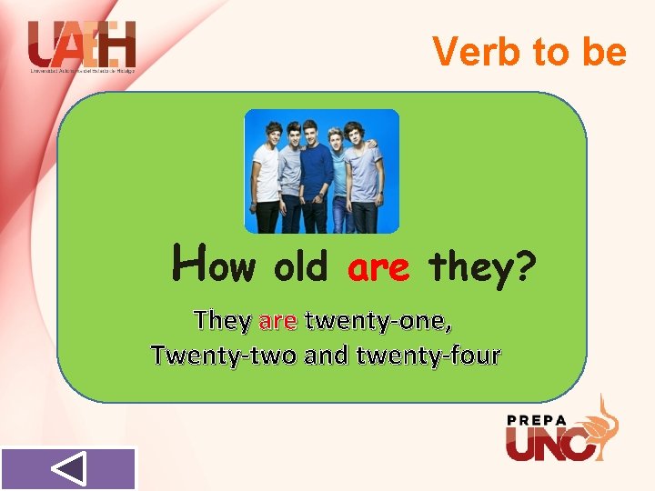 Verb to be How old are they? They are twenty-one, Twenty-two and twenty-four 