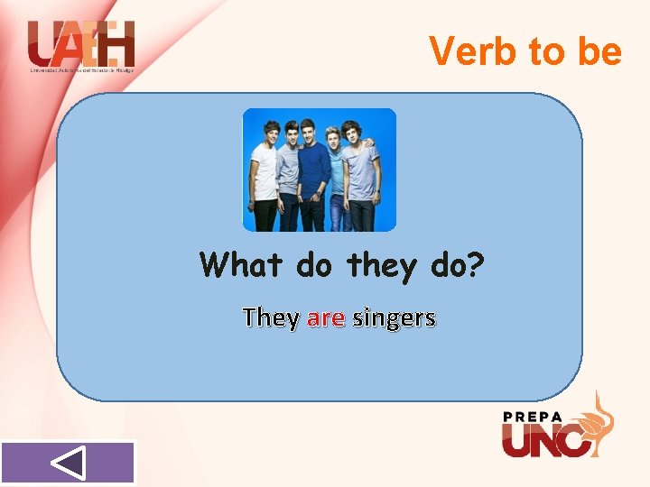 Verb to be What do they do? They are singers 