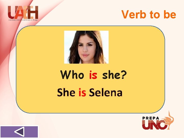 Verb to be Who is she? She is Selena 