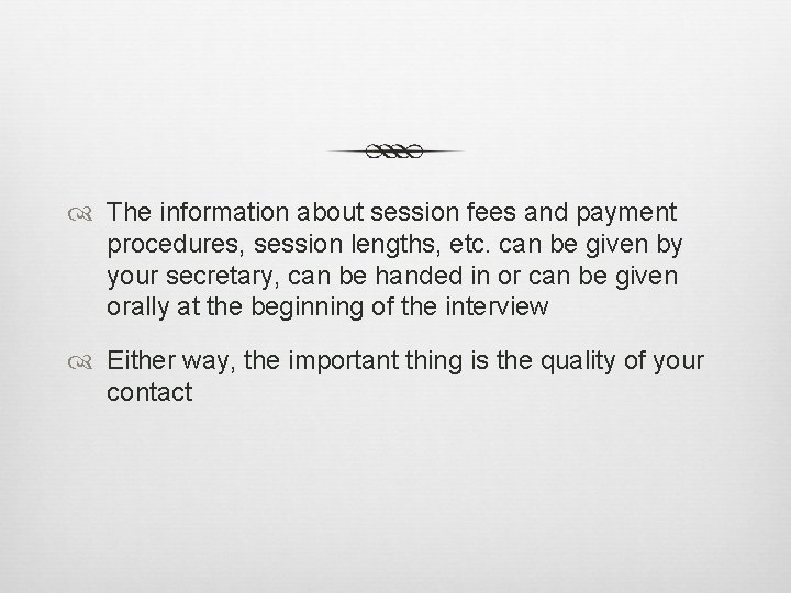  The information about session fees and payment procedures, session lengths, etc. can be