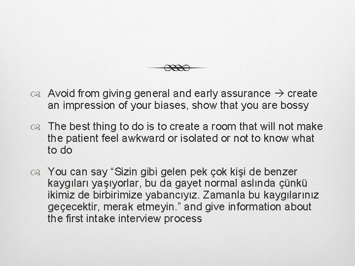  Avoid from giving general and early assurance create an impression of your biases,