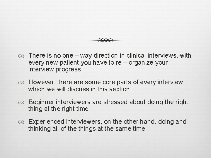  There is no one – way direction in clinical interviews, with every new