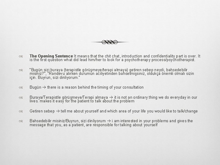  The Opening Sentence It means that the chit chat, introduction and confidentiality part