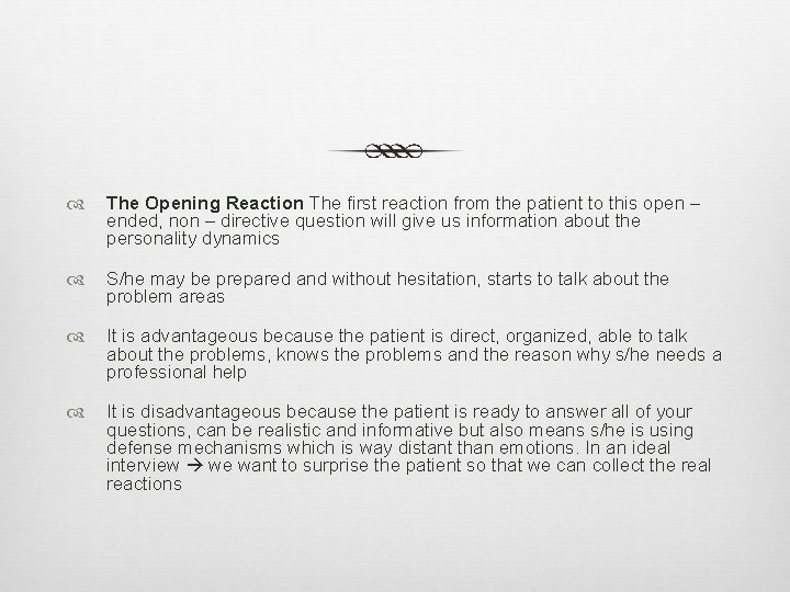  The Opening Reaction The first reaction from the patient to this open –