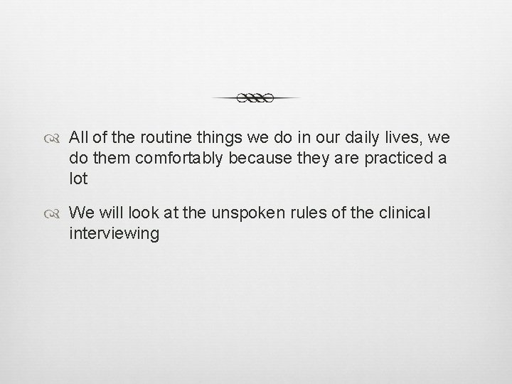  All of the routine things we do in our daily lives, we do