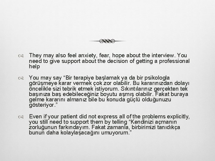  They may also feel anxiety, fear, hope about the interview. You need to