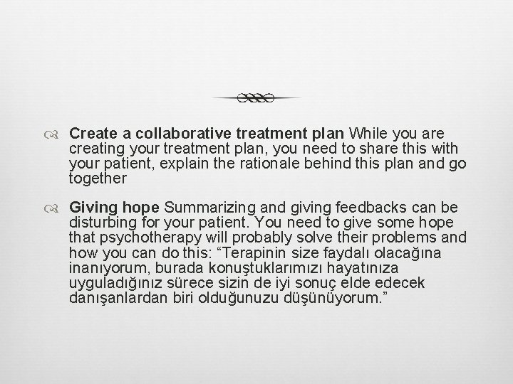  Create a collaborative treatment plan While you are creating your treatment plan, you