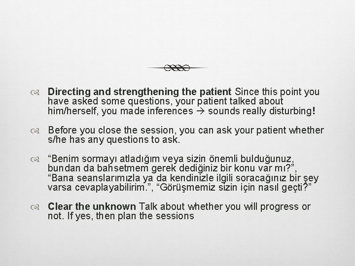  Directing and strengthening the patient Since this point you have asked some questions,