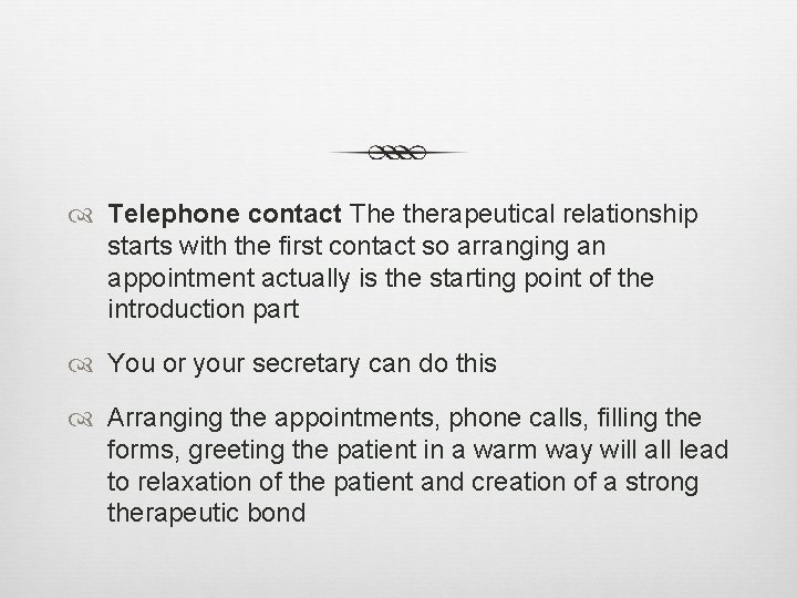  Telephone contact The therapeutical relationship starts with the first contact so arranging an