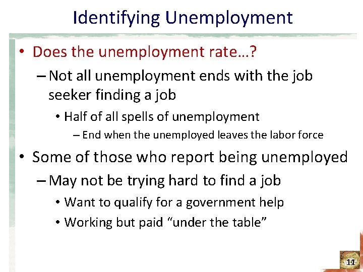 Identifying Unemployment • Does the unemployment rate…? – Not all unemployment ends with the