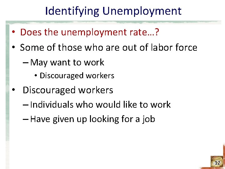 Identifying Unemployment • Does the unemployment rate…? • Some of those who are out