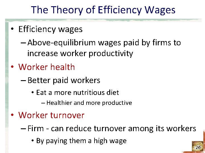 The Theory of Efficiency Wages • Efficiency wages – Above-equilibrium wages paid by firms