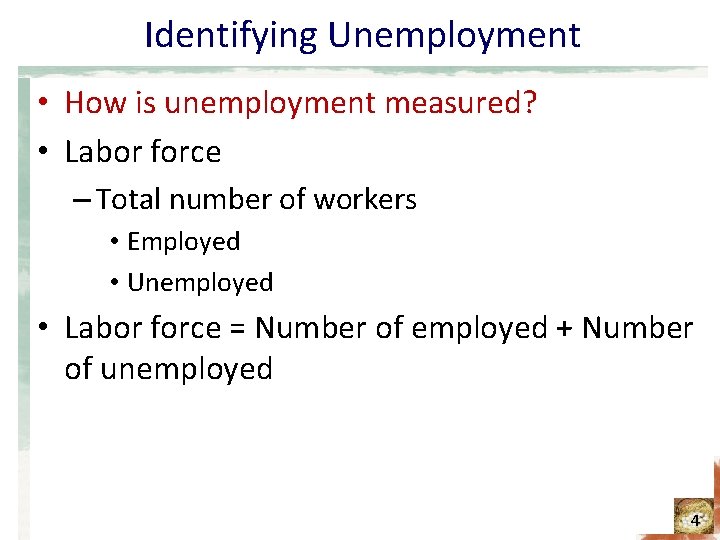 Identifying Unemployment • How is unemployment measured? • Labor force – Total number of