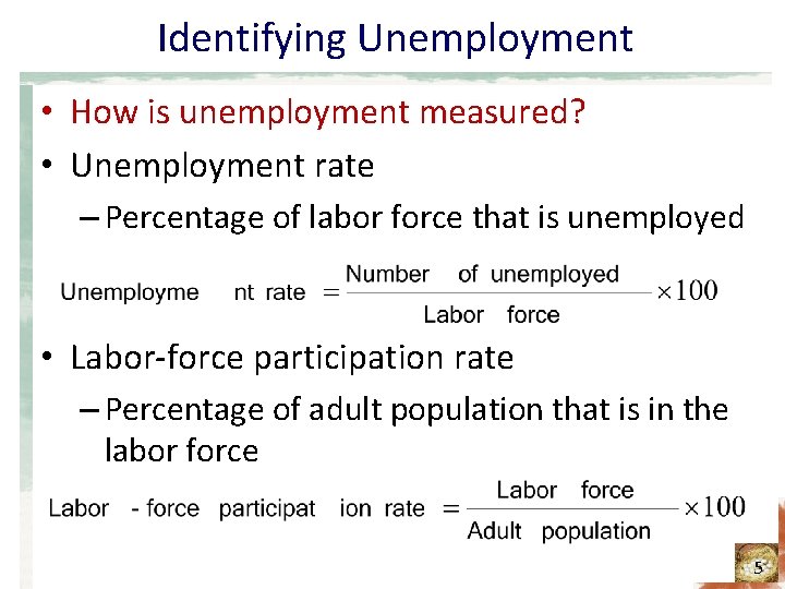 Identifying Unemployment • How is unemployment measured? • Unemployment rate – Percentage of labor