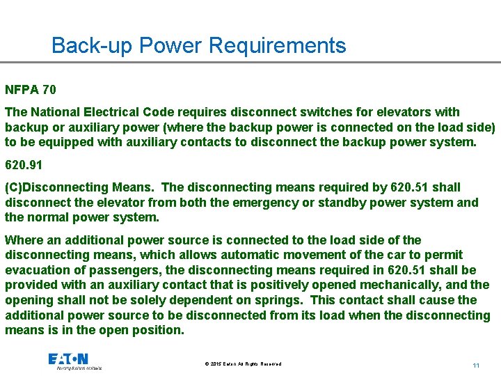 Back-up Power Requirements NFPA 70 The National Electrical Code requires disconnect switches for elevators