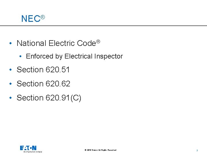 NEC® • National Electric Code® • Enforced by Electrical Inspector • Section 620. 51