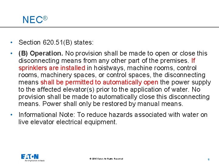 NEC® • Section 620. 51(B) states: • (B) Operation. No provision shall be made