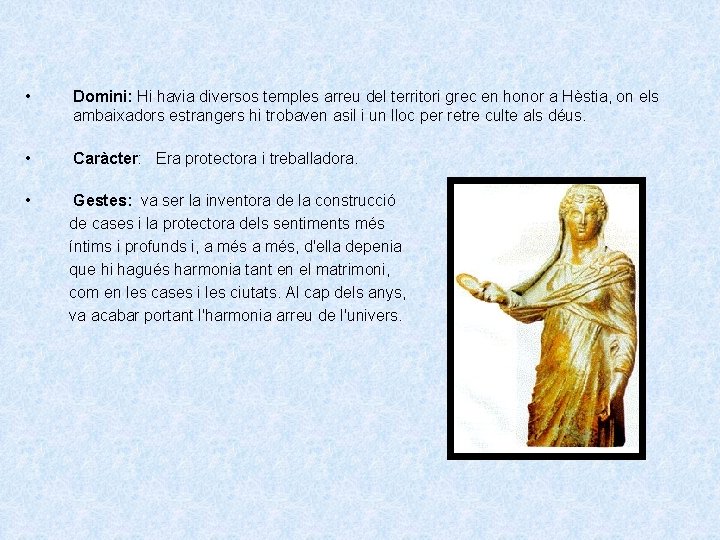  • Domini: Hi havia diversos temples arreu del territori grec en honor a