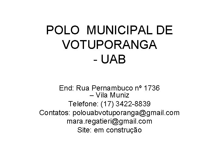 POLO MUNICIPAL DE VOTUPORANGA - UAB End: Rua Pernambuco nº 1736 – Vila Muniz