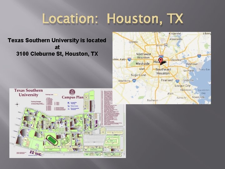 Location: Houston, TX Texas Southern University is located at 3100 Cleburne St, Houston, TX