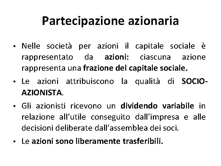 Partecipazione azionaria • • Nelle società per azioni il capitale sociale è rappresentato da