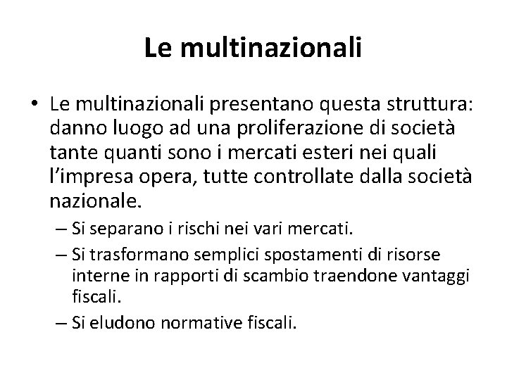 Le multinazionali • Le multinazionali presentano questa struttura: danno luogo ad una proliferazione di