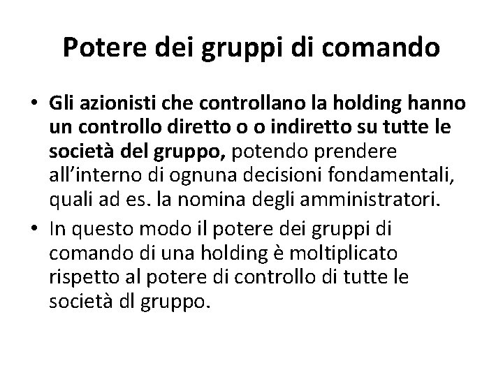 Potere dei gruppi di comando • Gli azionisti che controllano la holding hanno un