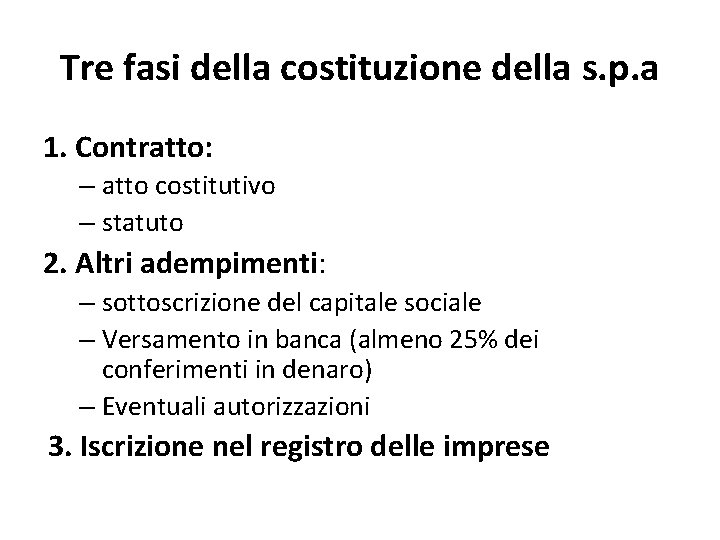 Tre fasi della costituzione della s. p. a 1. Contratto: – atto costitutivo –