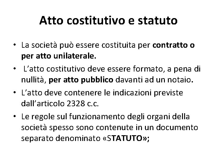 Atto costitutivo e statuto • La società può essere costituita per contratto o per