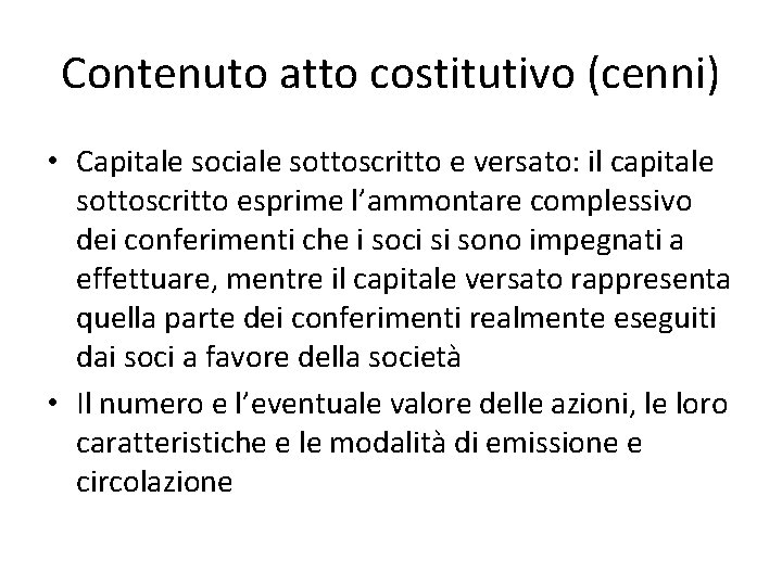 Contenuto atto costitutivo (cenni) • Capitale sociale sottoscritto e versato: il capitale sottoscritto esprime