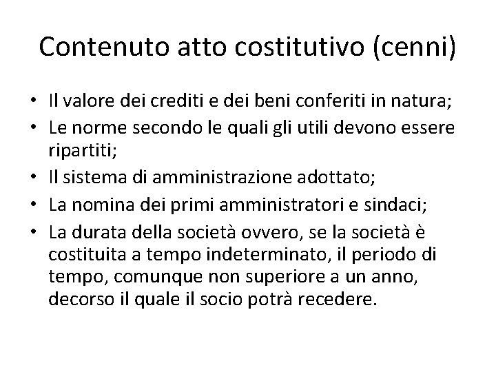 Contenuto atto costitutivo (cenni) • Il valore dei crediti e dei beni conferiti in