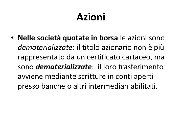 Azioni • Nelle società quotate in borsa le azioni sono dematerializzate: il titolo azionario