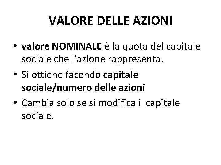 VALORE DELLE AZIONI • valore NOMINALE è la quota del capitale sociale che l’azione