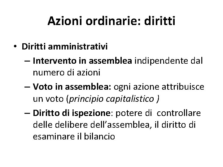 Azioni ordinarie: diritti • Diritti amministrativi – Intervento in assemblea indipendente dal numero di