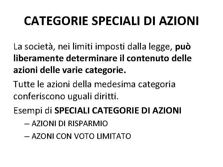 CATEGORIE SPECIALI DI AZIONI La società, nei limiti imposti dalla legge, può liberamente determinare