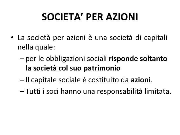 SOCIETA’ PER AZIONI • La società per azioni è una società di capitali nella