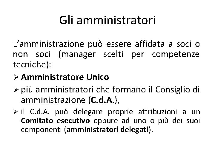 Gli amministratori L’amministrazione può essere affidata a soci o non soci (manager scelti per