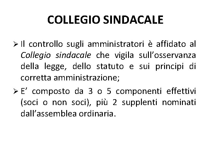 COLLEGIO SINDACALE Il controllo sugli amministratori è affidato al Collegio sindacale che vigila sull’osservanza