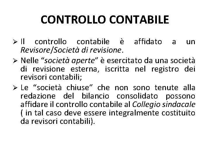 CONTROLLO CONTABILE Il controllo contabile è affidato a un Revisore/Società di revisione. Nelle “società