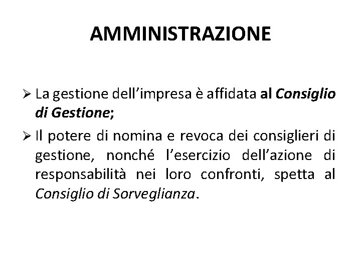 AMMINISTRAZIONE La gestione dell’impresa è affidata al Consiglio di Gestione; Il potere di nomina