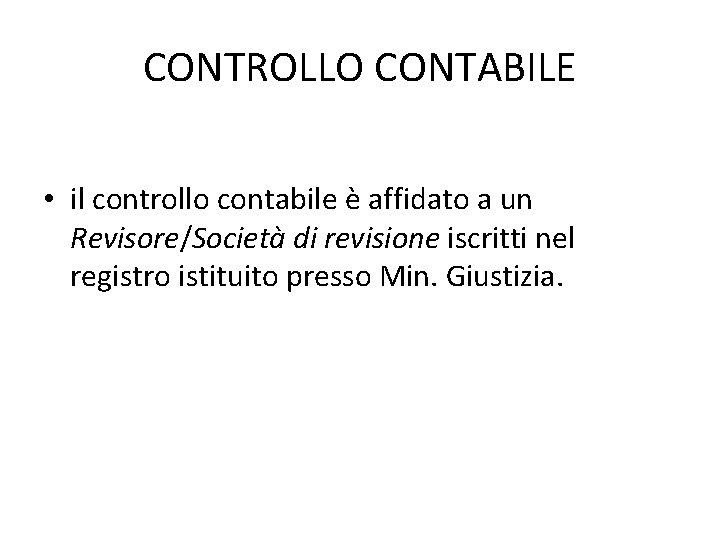 CONTROLLO CONTABILE • il controllo contabile è affidato a un Revisore/Società di revisione iscritti