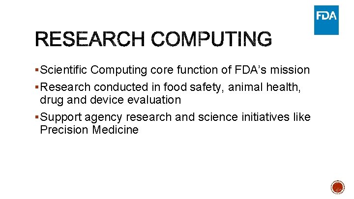 § Scientific Computing core function of FDA’s mission § Research conducted in food safety,