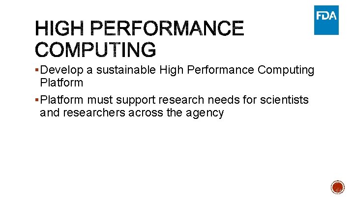 § Develop a sustainable High Performance Computing Platform § Platform must support research needs