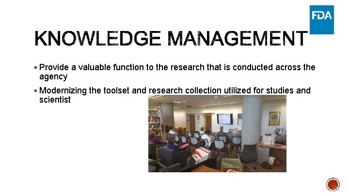 § Provide a valuable function to the research that is conducted across the agency