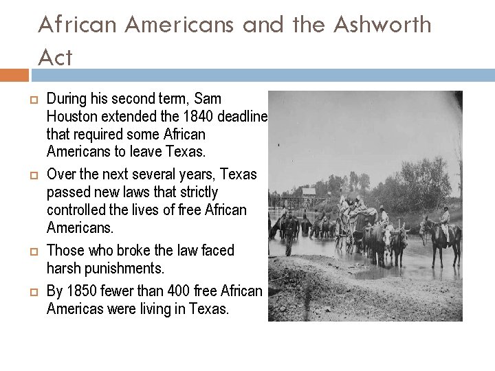 African Americans and the Ashworth Act During his second term, Sam Houston extended the