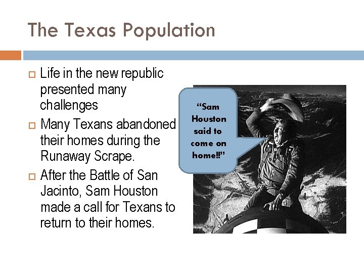 The Texas Population Life in the new republic presented many challenges Many Texans abandoned