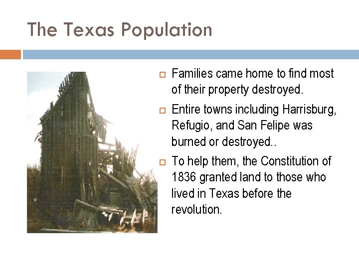 The Texas Population Families came home to find most of their property destroyed. Entire