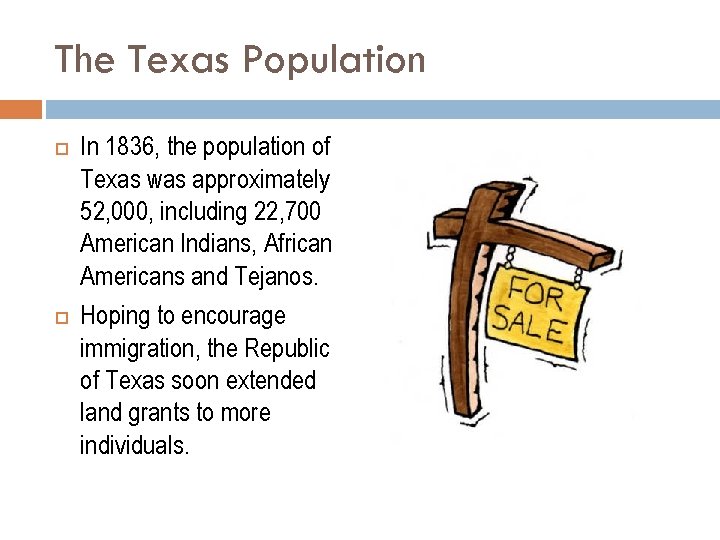 The Texas Population In 1836, the population of Texas was approximately 52, 000, including