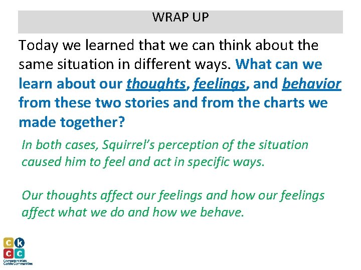 WRAP UP Today we learned that we can think about the same situation in