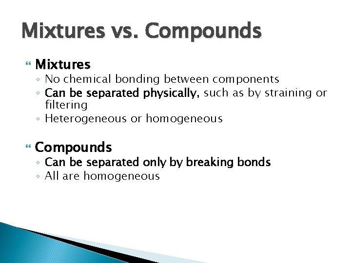 Mixtures vs. Compounds Mixtures ◦ No chemical bonding between components ◦ Can be separated